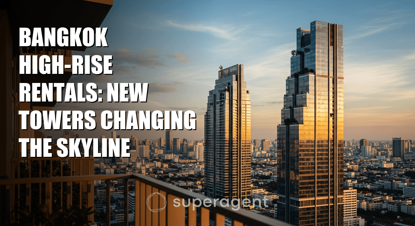 Bangkok High-Rise Rentals: New Towers Changing the Skyline