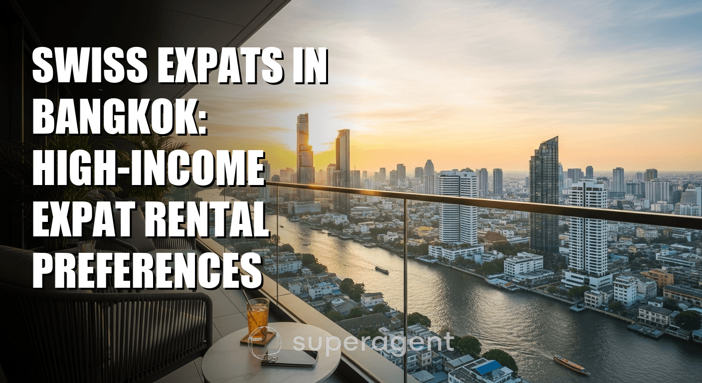 Swiss Expats in Bangkok: High-Income Expat Rental Preferences