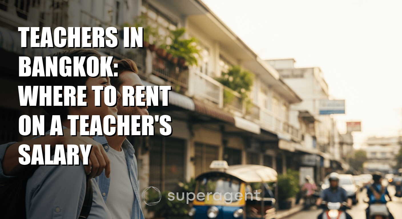 Teachers in Bangkok: Where to Rent on a Teacher's Salary