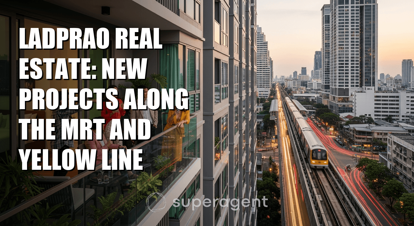 อสังหาริมทรัพย์ลาดพร้าว: โครงการใหม่ตามแนว MRT และสายสีเหลือง