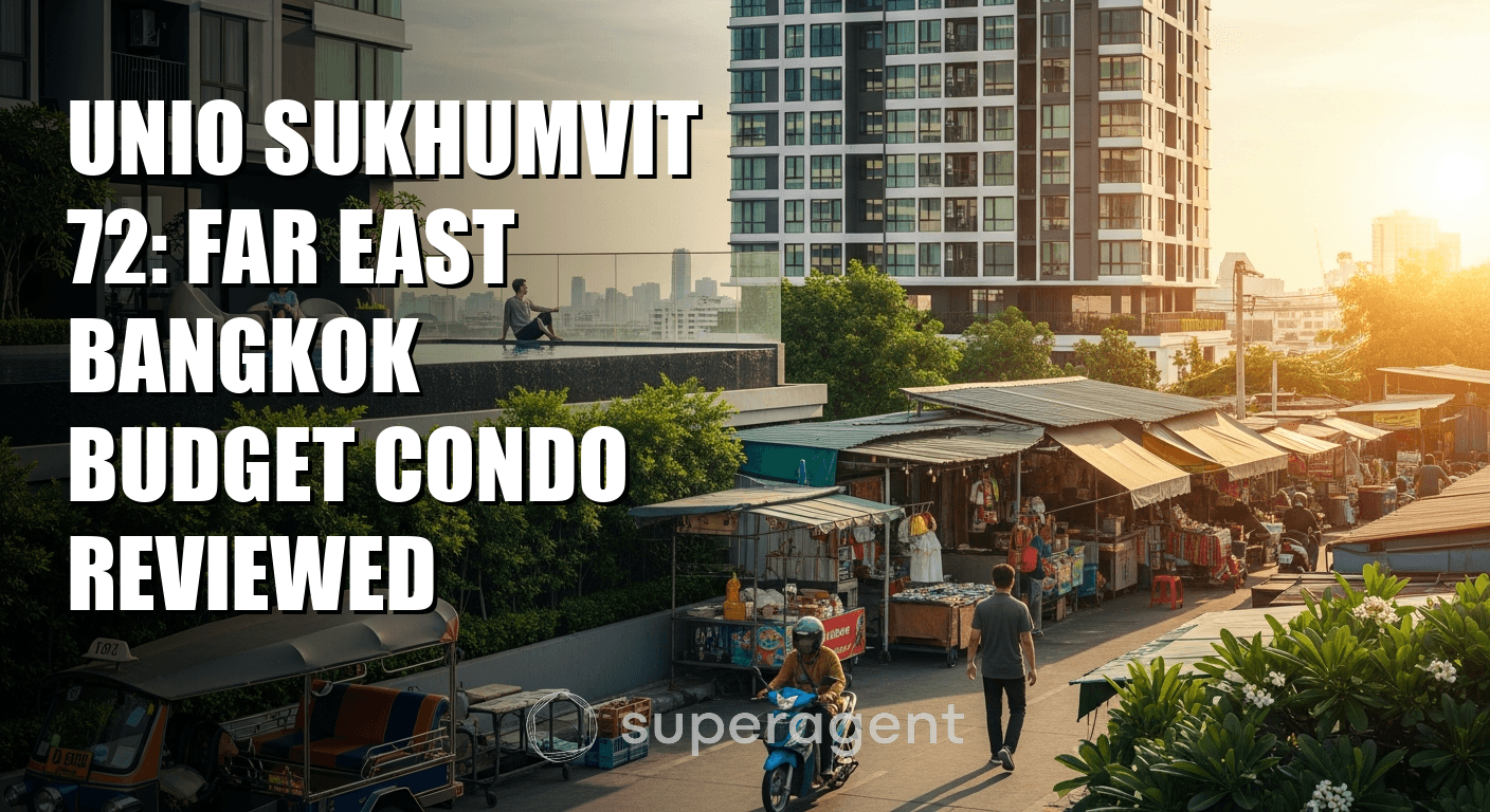 Unio Sukhumvit 72: Far East Bangkok Budget Condo Reviewed