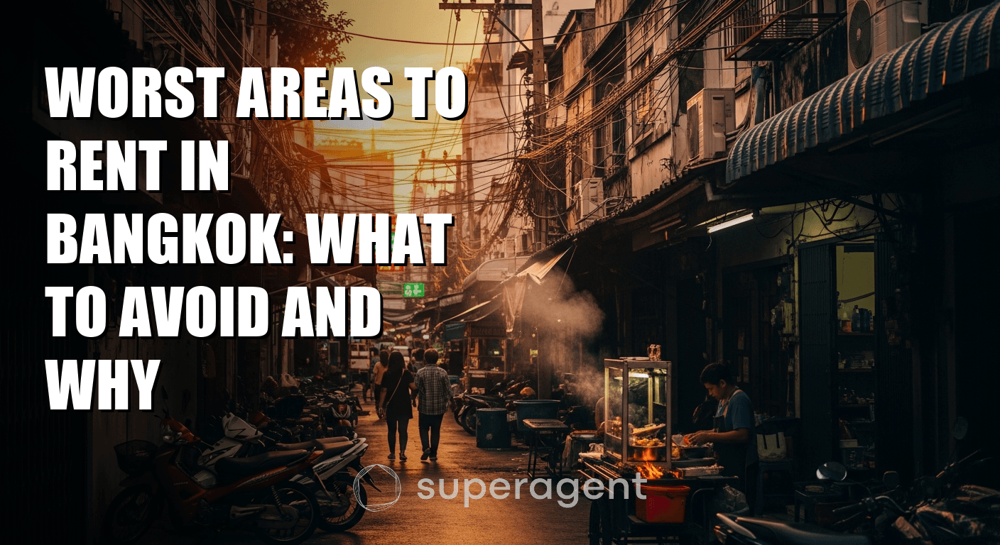 Worst Areas to Rent in Bangkok: What to Avoid and Why