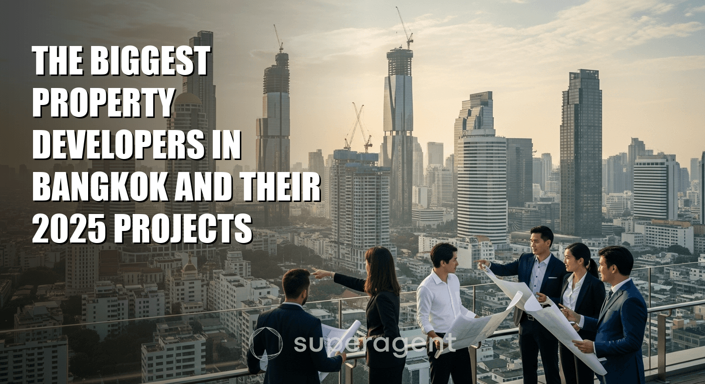 ดีเวลอปเปอร์อสังหาริมทรัพย์รายใหญ่ที่สุดในกรุงเทพฯ และโครงการปี 2025