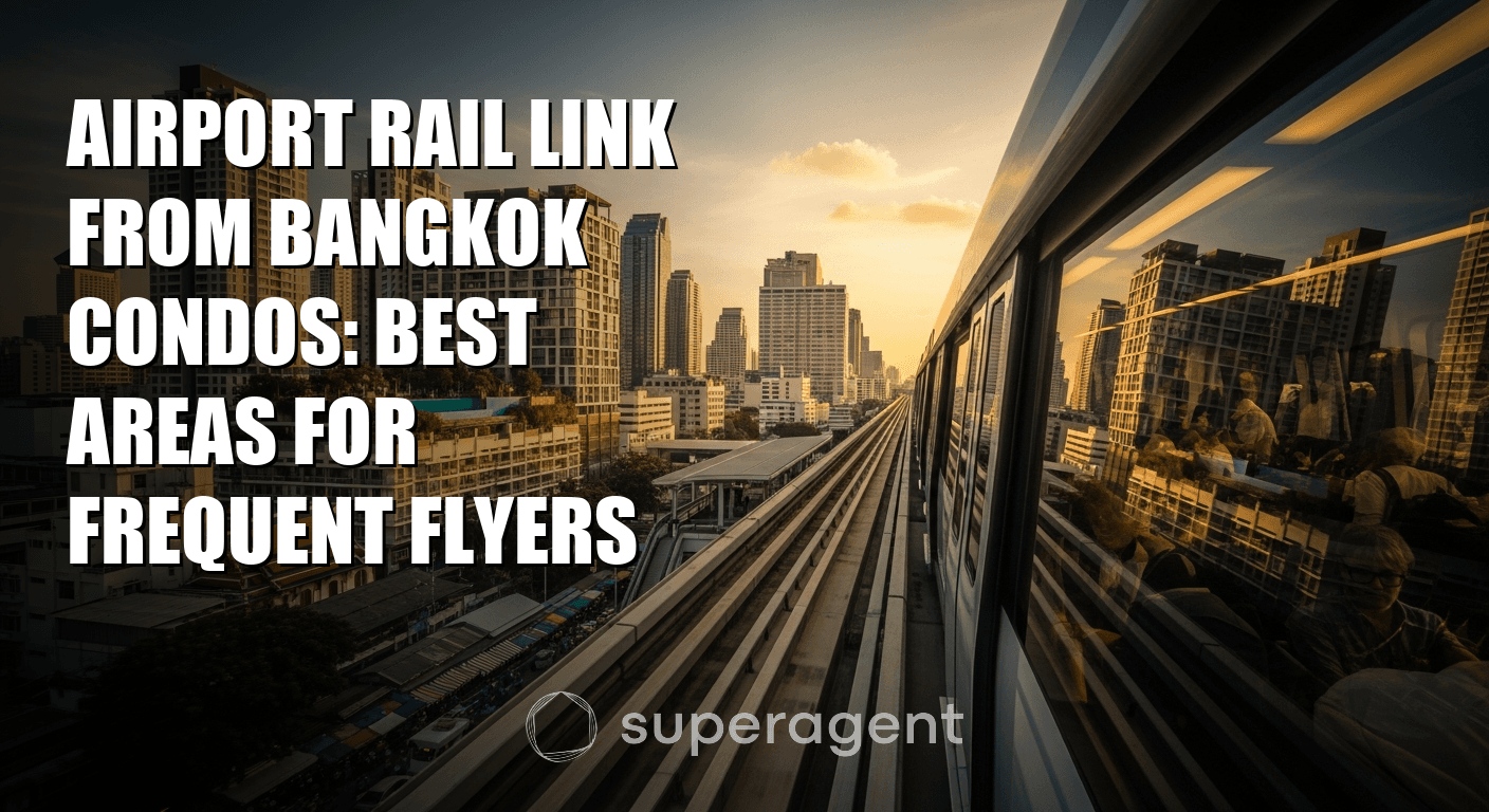 Airport Rail Link From Bangkok Condos: Best Areas for Frequent Flyers