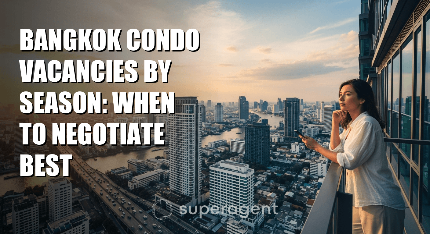 Bangkok Condo Vacancies by Season: When to Negotiate Best