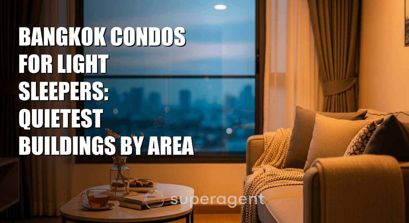 Bangkok Condos for Light Sleepers: Quietest Buildings by Area