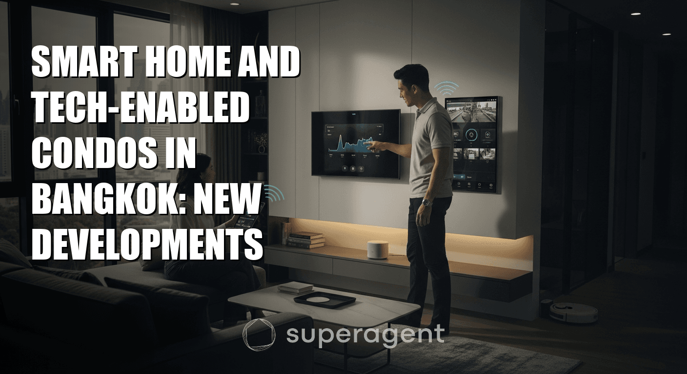คอนโดสมาร์ทโฮมและเทคโนโลยีล้ำสมัยในกรุงเทพฯ: โครงการใหม่น่าจับตา