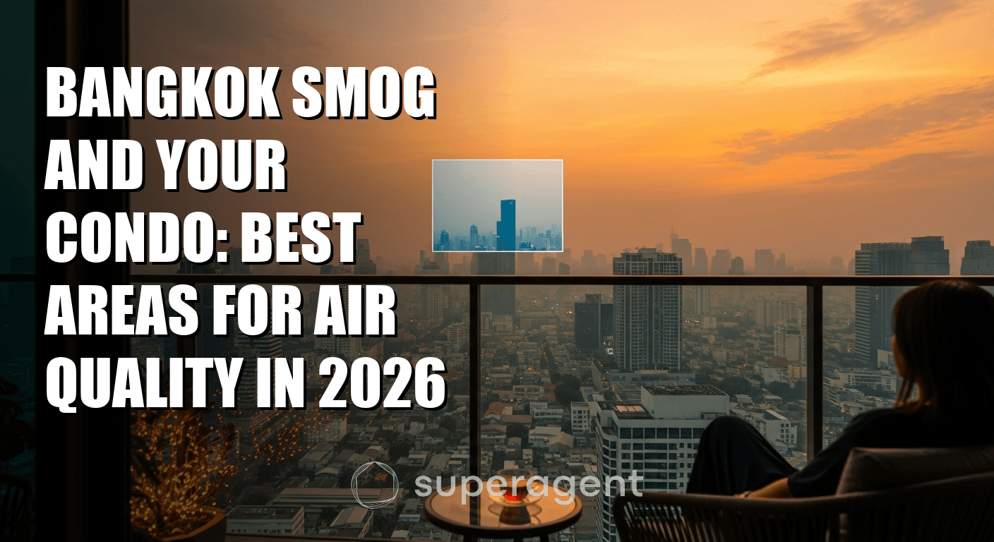 Bangkok Smog and Your Condo: Best Areas for Air Quality in 2026