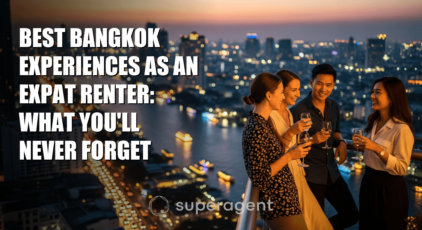 Best Bangkok Experiences as an Expat Renter: What You'll Never Forget