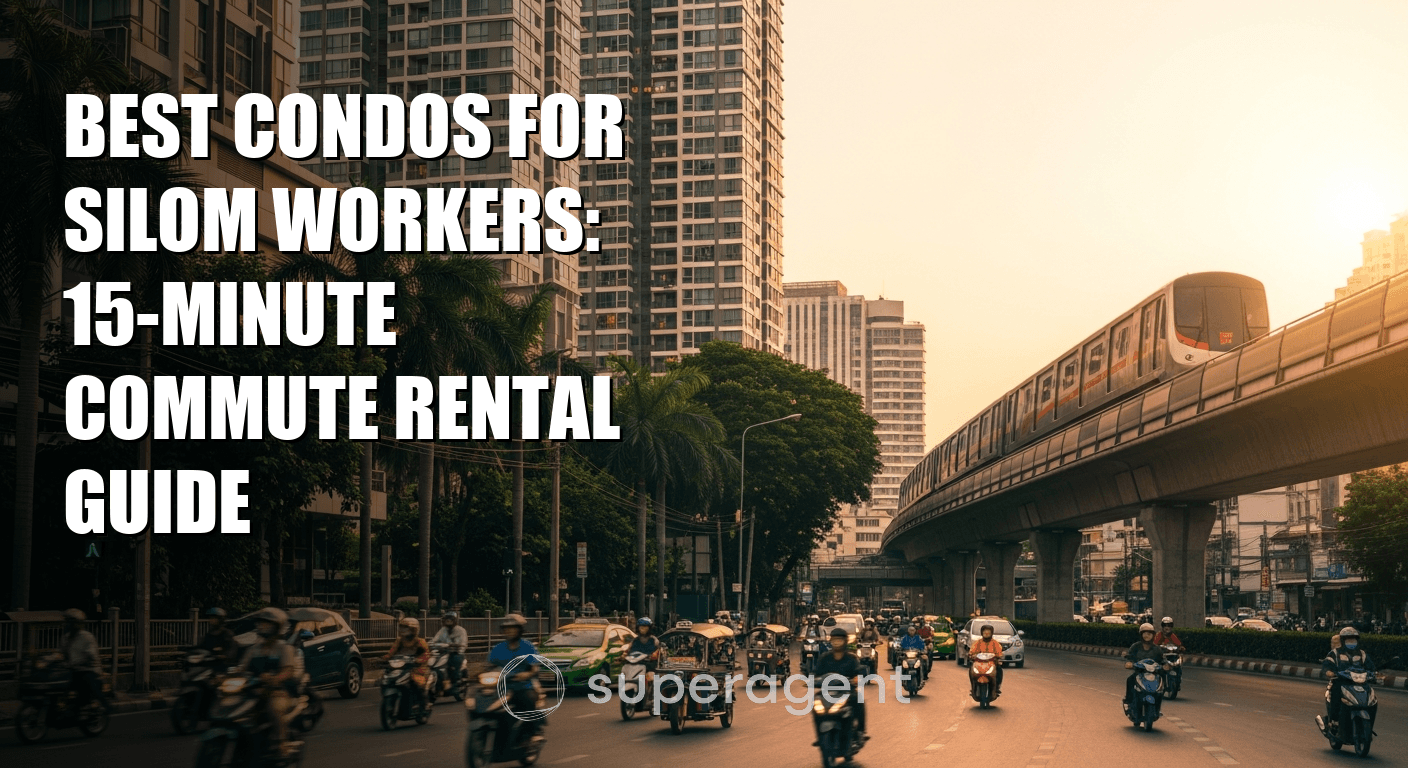 Best Condos for Silom Workers: 15-Minute Commute Rental Guide