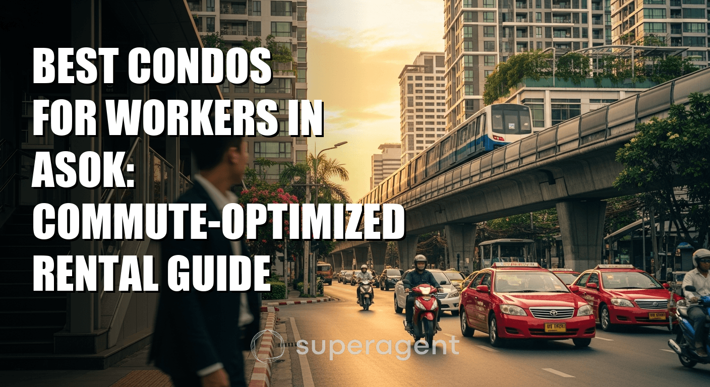 Best Condos for Workers in Asok: Commute-Optimized Rental Guide