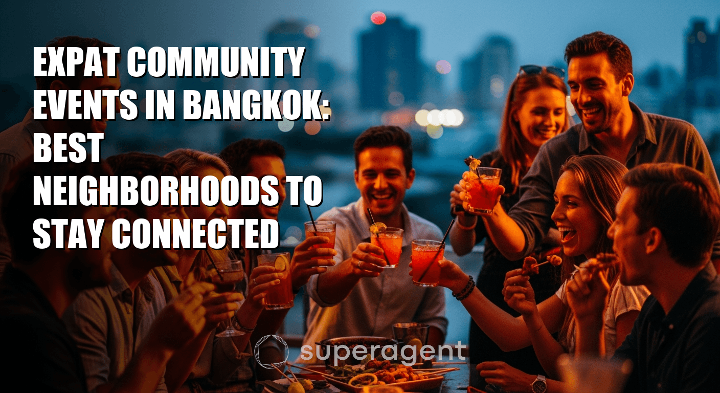 Expat Community Events in Bangkok: Best Neighborhoods to Stay Connected