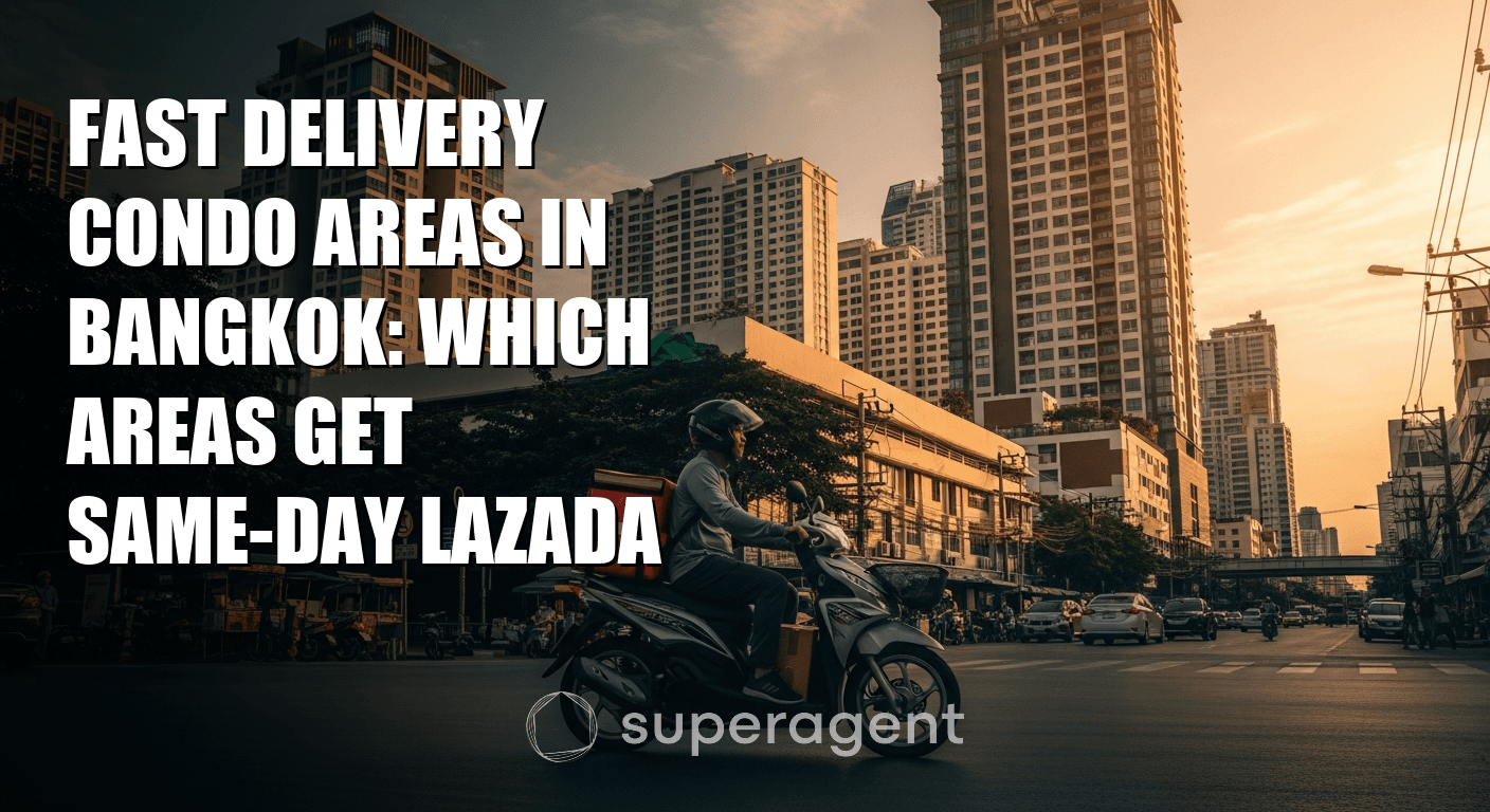 Fast Delivery Condo Areas in Bangkok: Which Areas Get Same-Day Lazada
