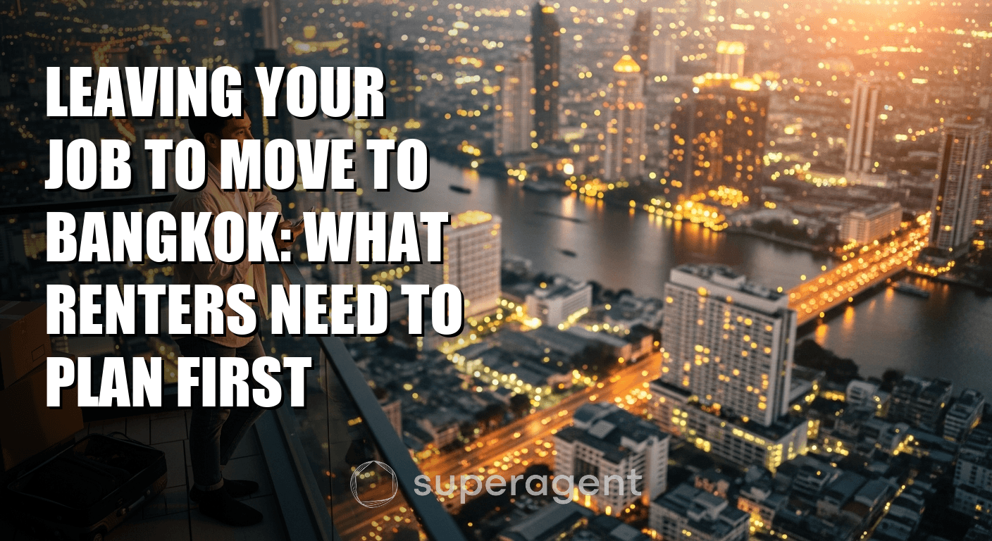 Leaving Your Job to Move to Bangkok: What Renters Need to Plan First