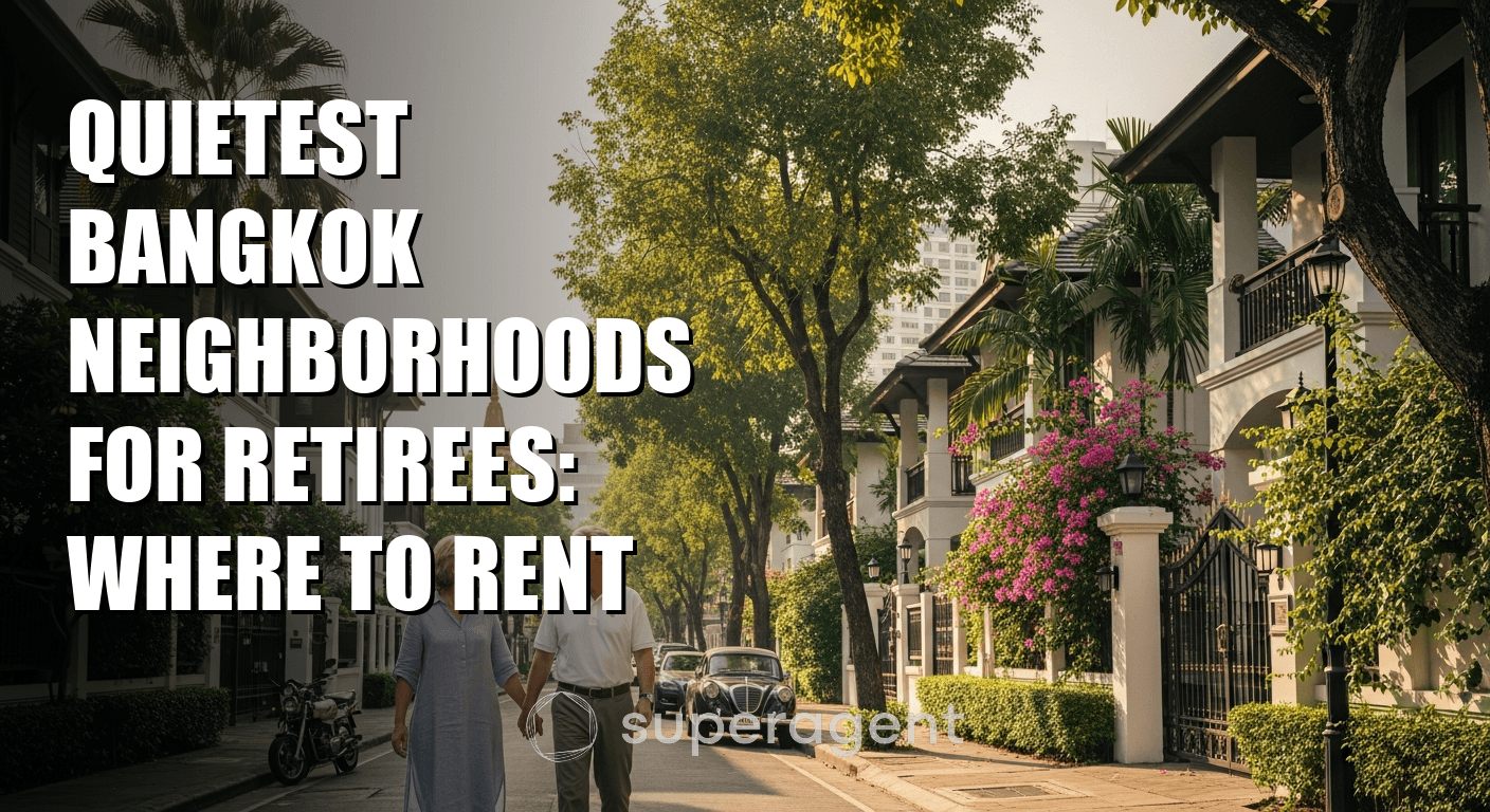 Quietest Bangkok Neighborhoods for Retirees: Where to Rent