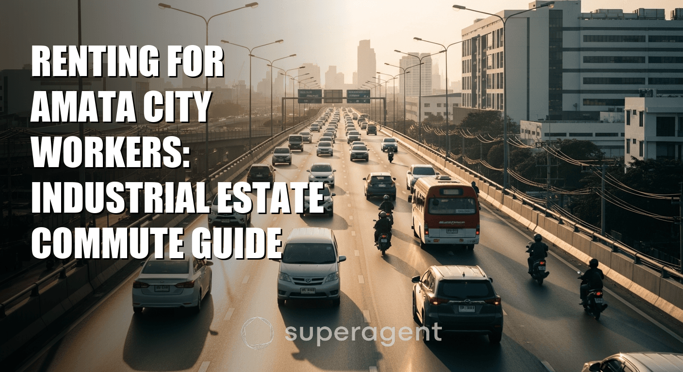 Renting for Amata City Workers: Industrial Estate Commute Guide