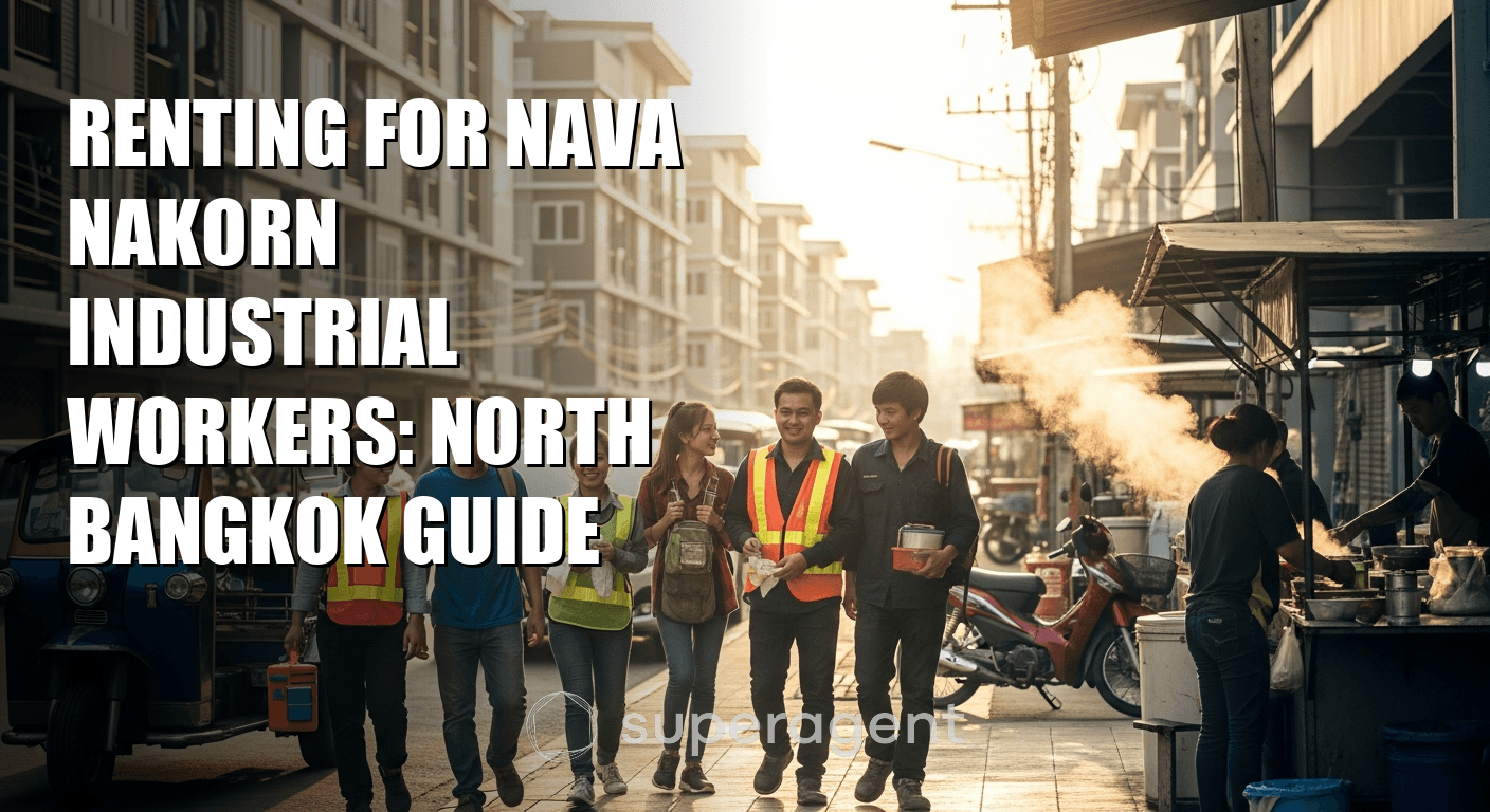 Renting for Nava Nakorn Industrial Workers: North Bangkok Guide