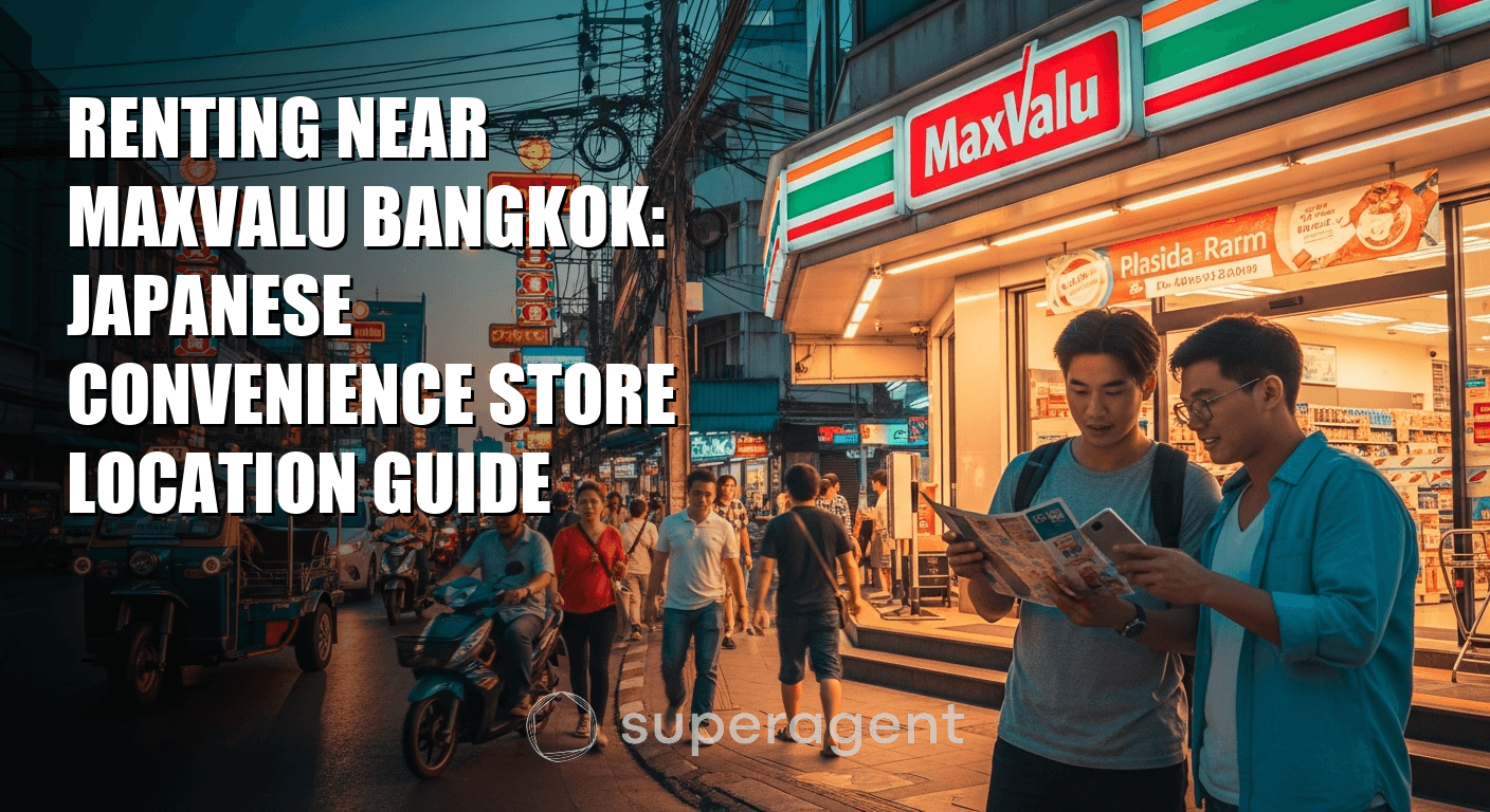 Renting Near MaxValu Bangkok: Japanese Convenience Store Location Guide