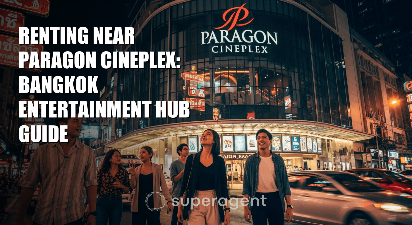 Renting Near Paragon Cineplex: Bangkok Entertainment Hub Guide