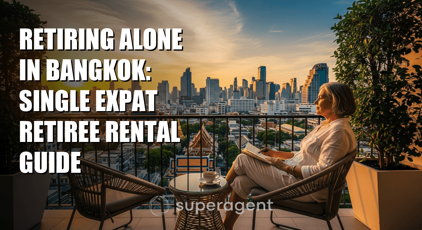 Retiring Alone in Bangkok: Single Expat Retiree Rental Guide