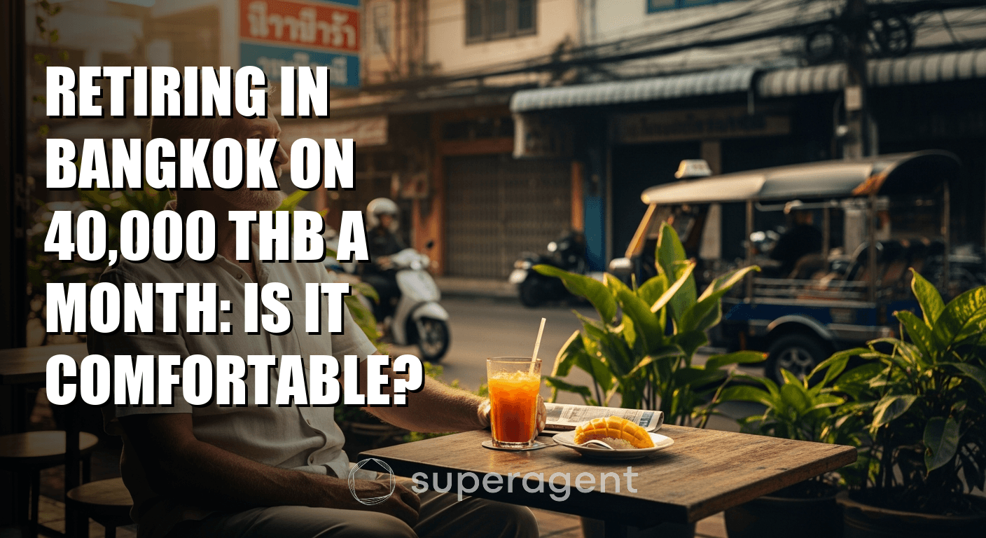 Retiring in Bangkok on 40,000 THB a Month: Is It Comfortable?