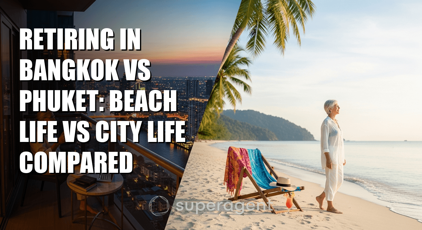 Retiring in Bangkok vs Phuket: Beach Life vs City Life Compared