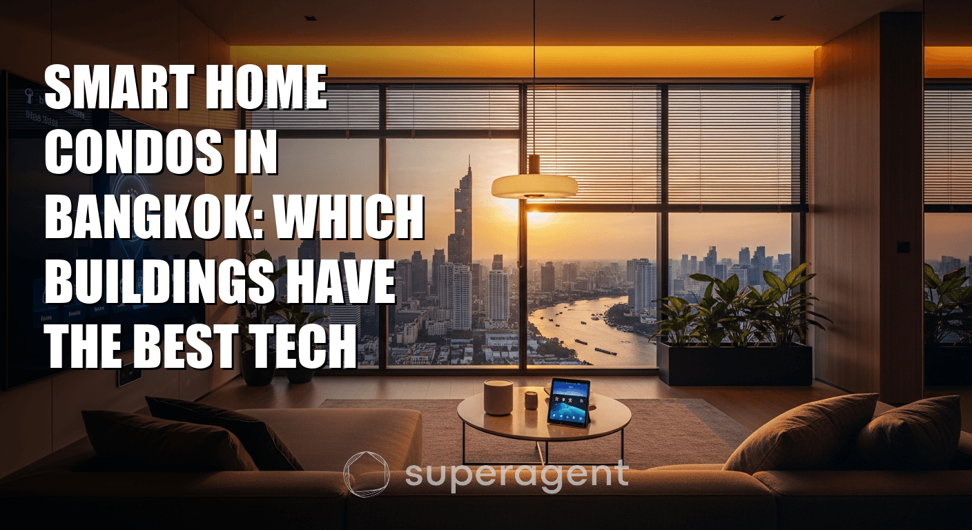 Smart Home Condos in Bangkok: Which Buildings Have the Best Tech