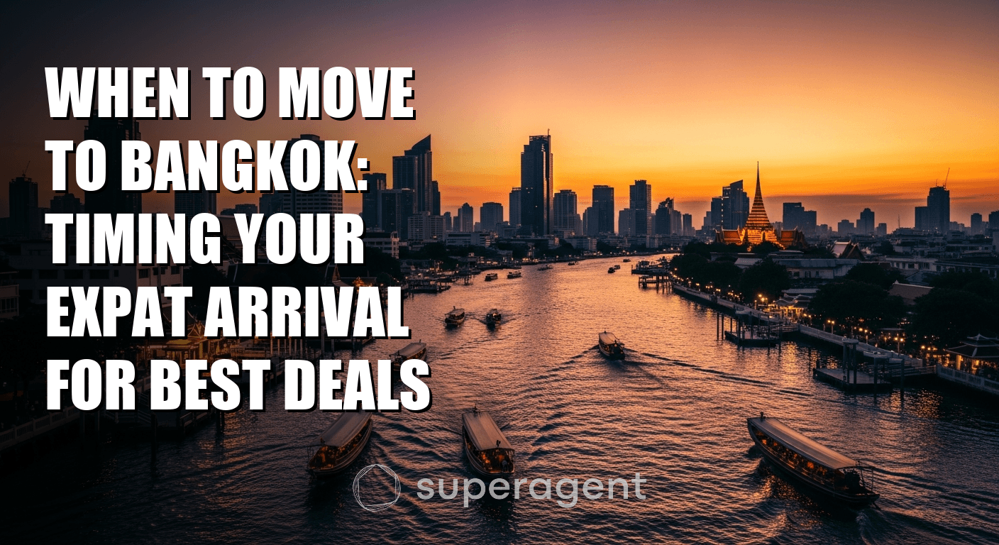 When to Move to Bangkok: Timing Your Expat Arrival for Best Deals