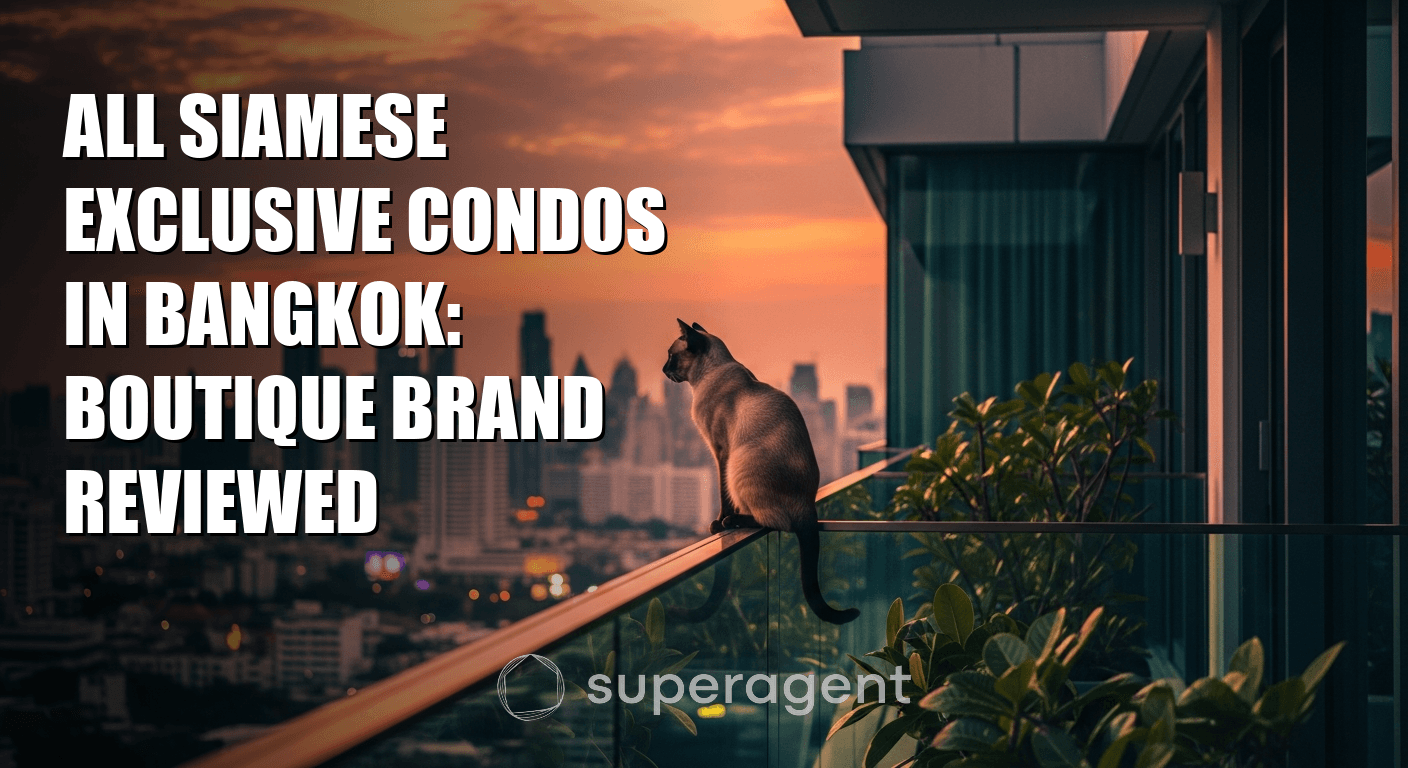All Siamese Exclusive Condos in Bangkok: Boutique Brand Reviewed