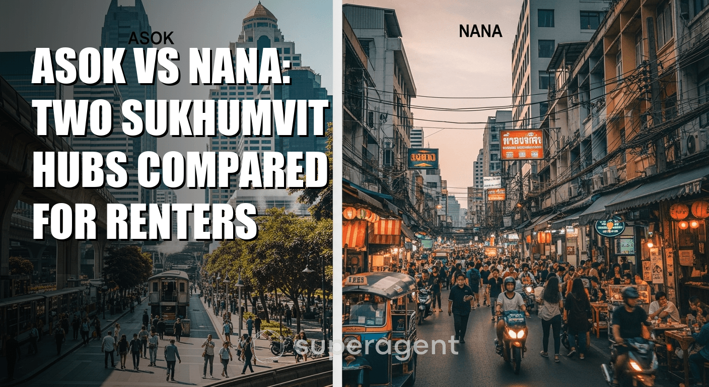 Asok vs Nana: Two Sukhumvit Hubs Compared for Renters