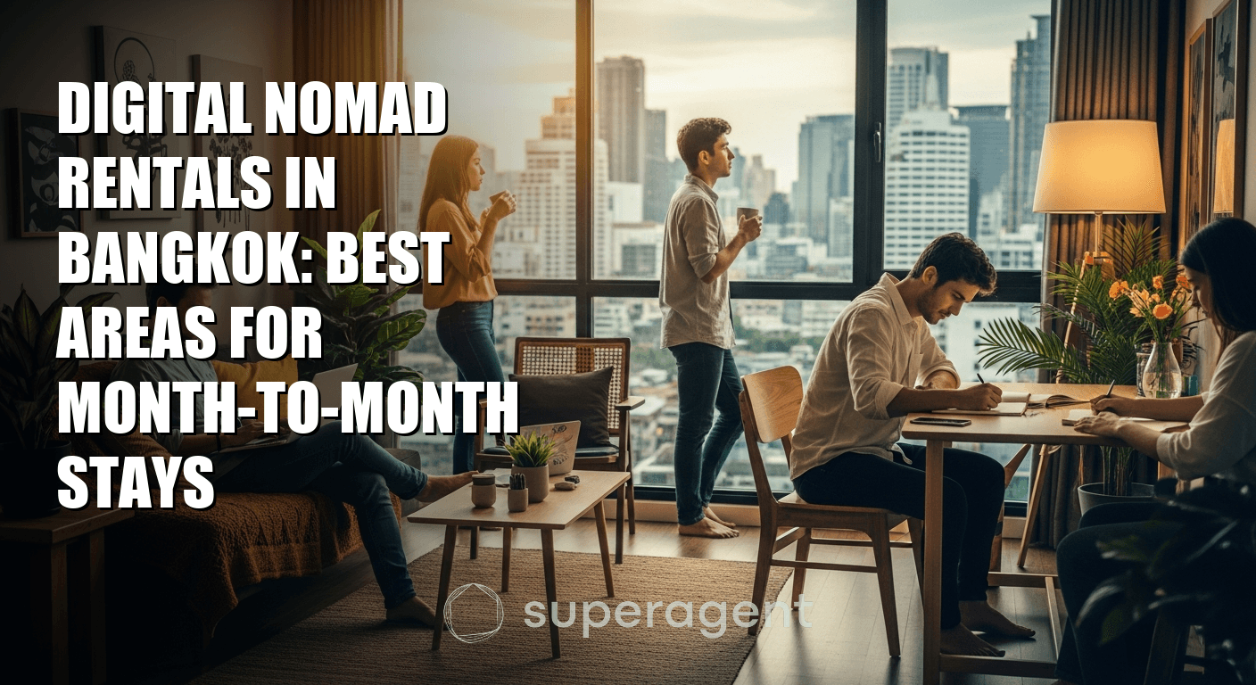 Digital Nomad Rentals in Bangkok: Best Areas for Month-to-Month Stays