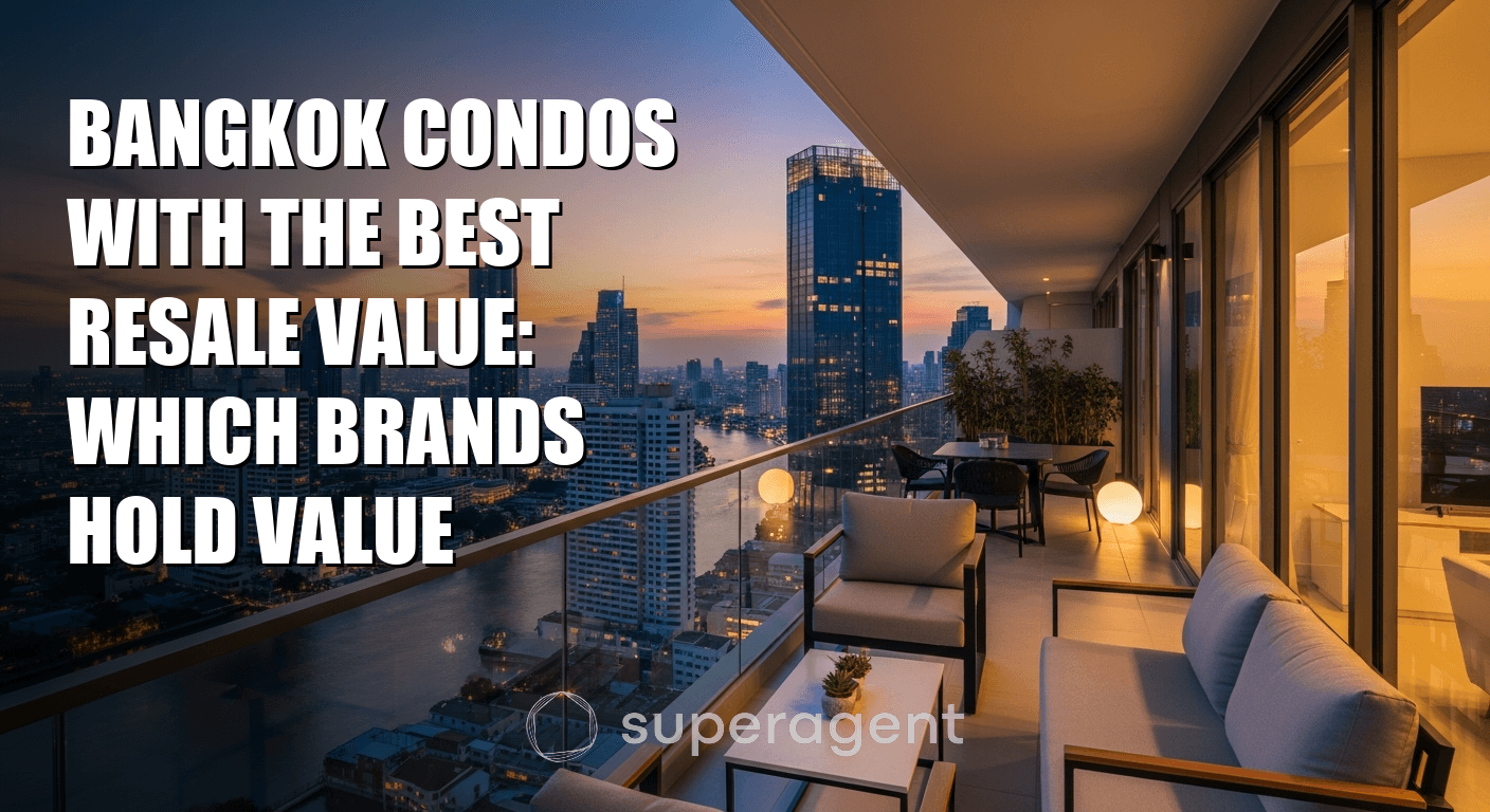 Bangkok Condos With the Best Resale Value: Which Brands Hold Value