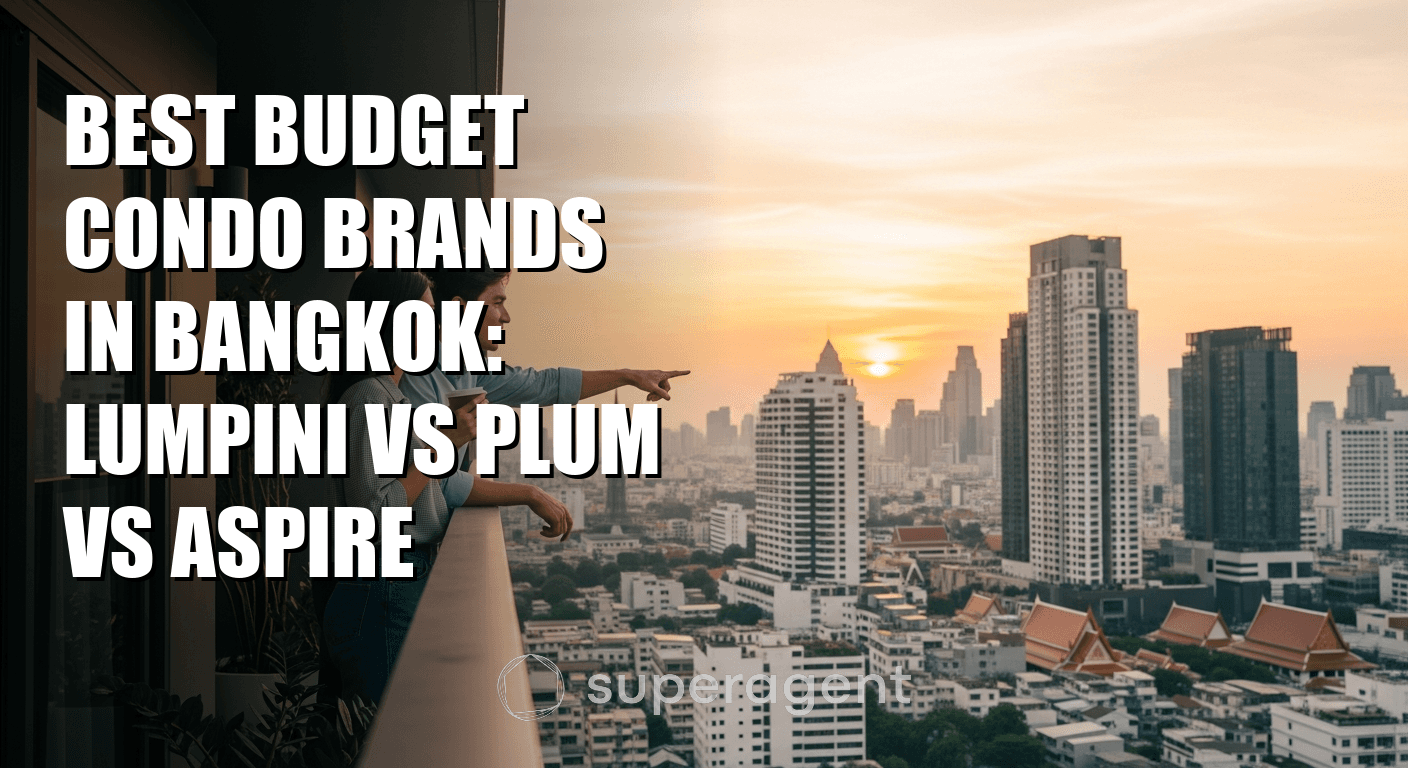 Best Budget Condo Brands in Bangkok: Lumpini vs Plum vs Aspire