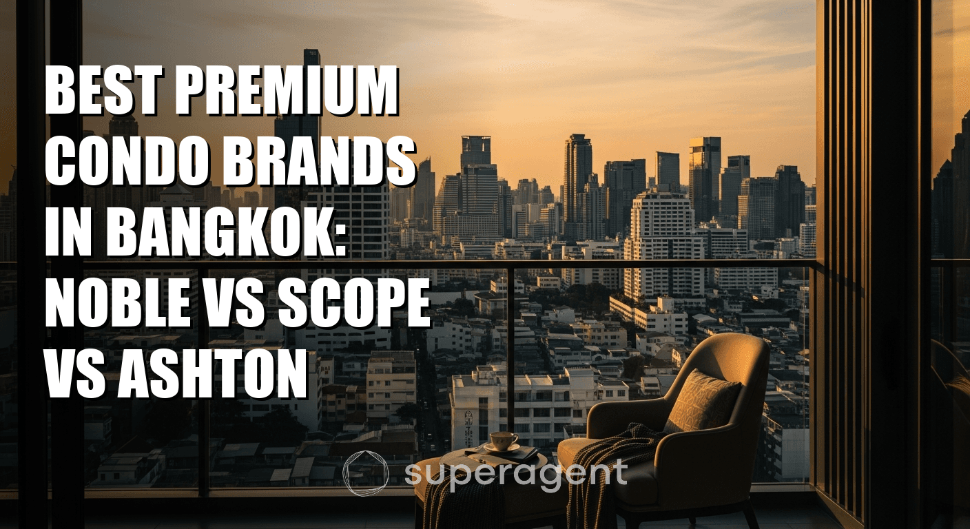 Best Premium Condo Brands in Bangkok: Noble vs Scope vs Ashton