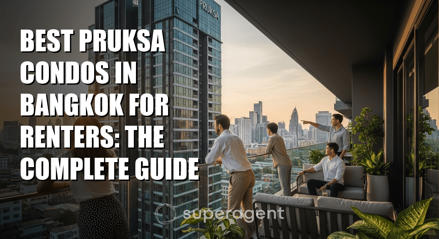 Best Pruksa Condos in Bangkok for Renters: The Complete Guide
