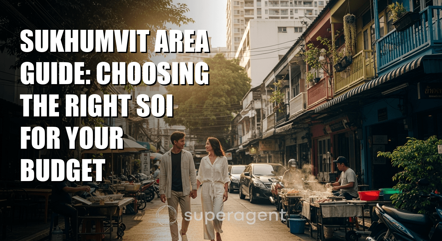Sukhumvit Area Guide: Choosing the Right Soi for Your Budget