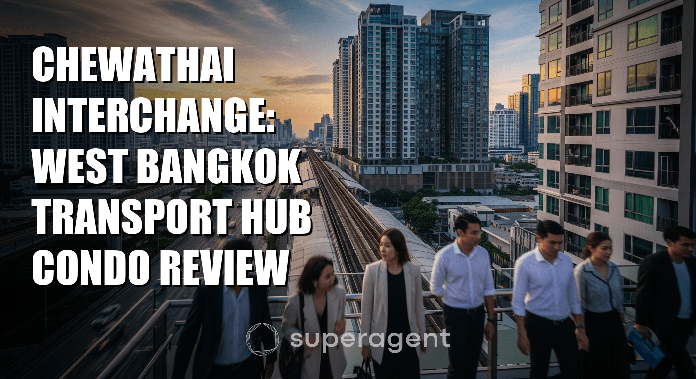 Chewathai Interchange: West Bangkok Transport Hub Condo Review