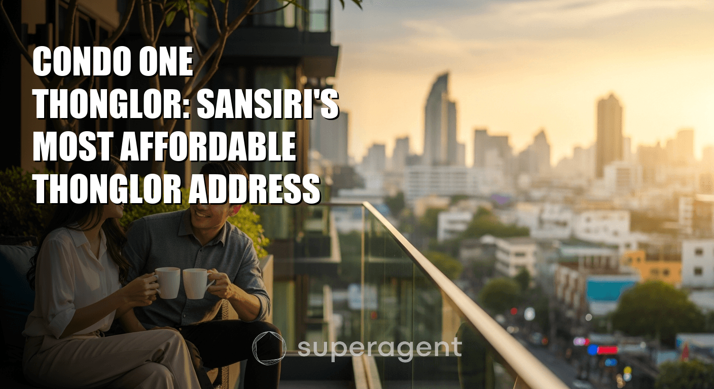 Condo One Thonglor: Sansiri's Most Affordable Thonglor Address