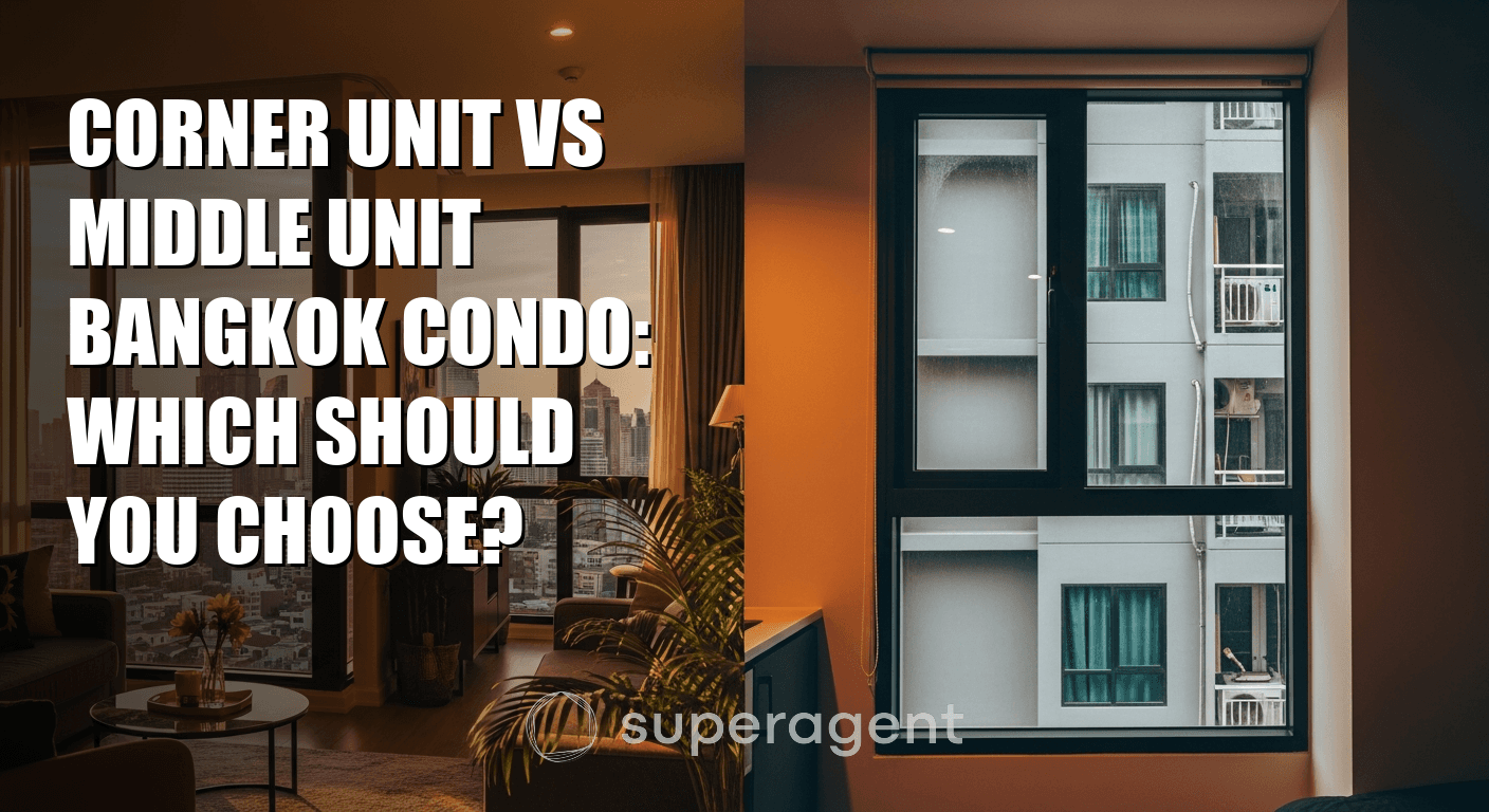 Corner Unit vs Middle Unit Bangkok Condo: Which Should You Choose?