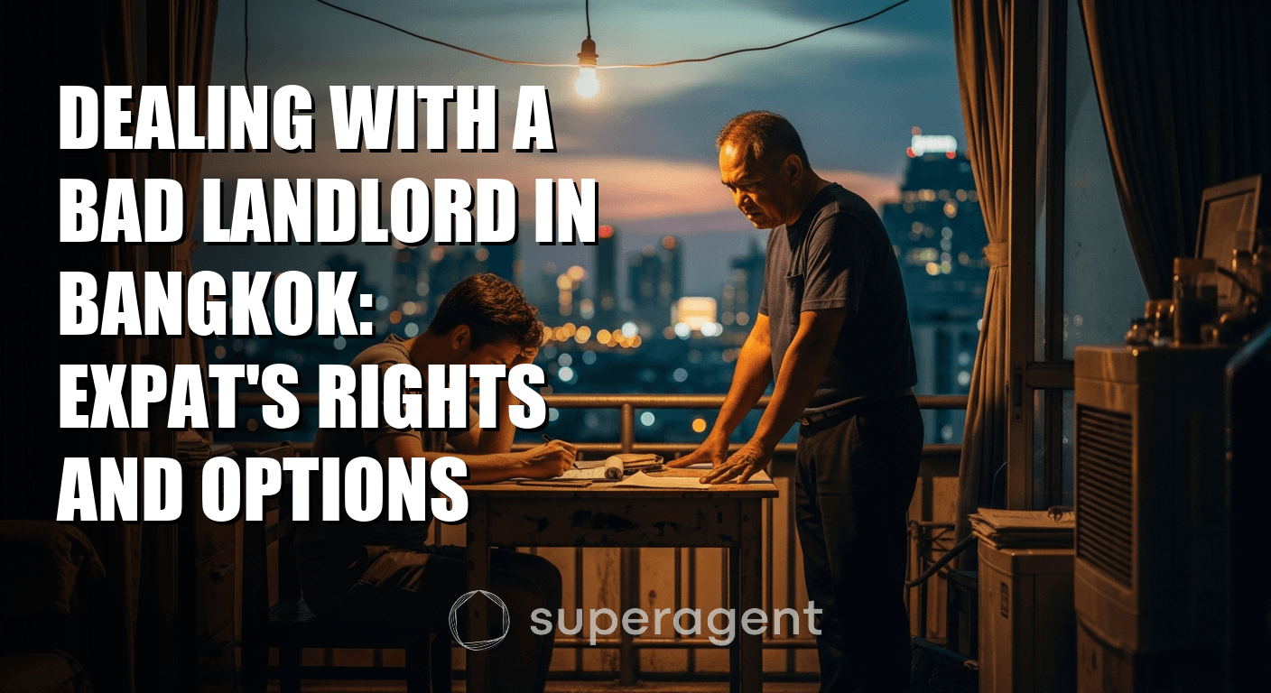 Dealing With a Bad Landlord in Bangkok: Expat's Rights and Options