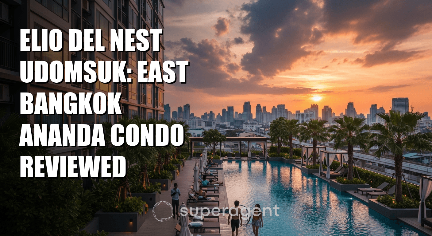 Elio Del Nest Udomsuk: East Bangkok Ananda Condo Reviewed
