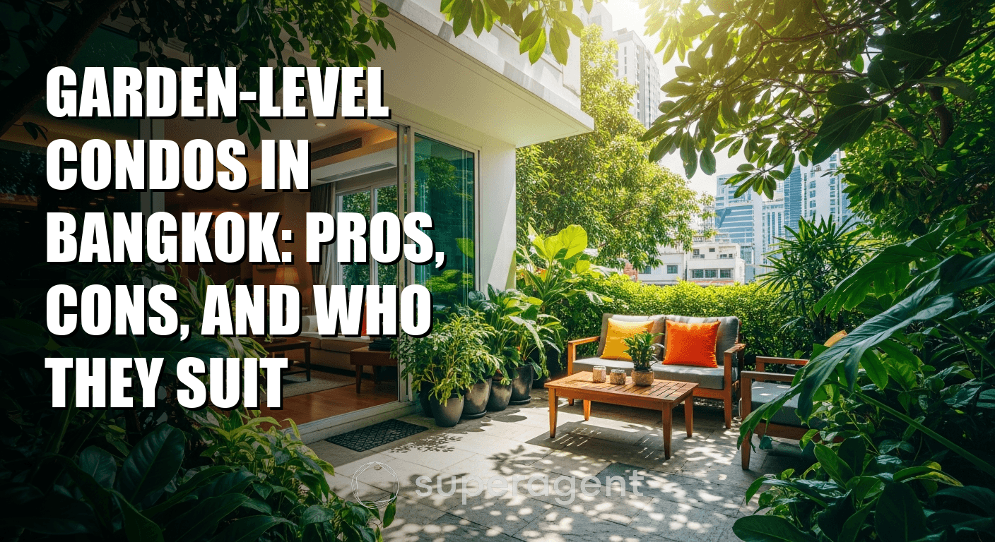 Garden-Level Condos in Bangkok: Pros, Cons, and Who They Suit