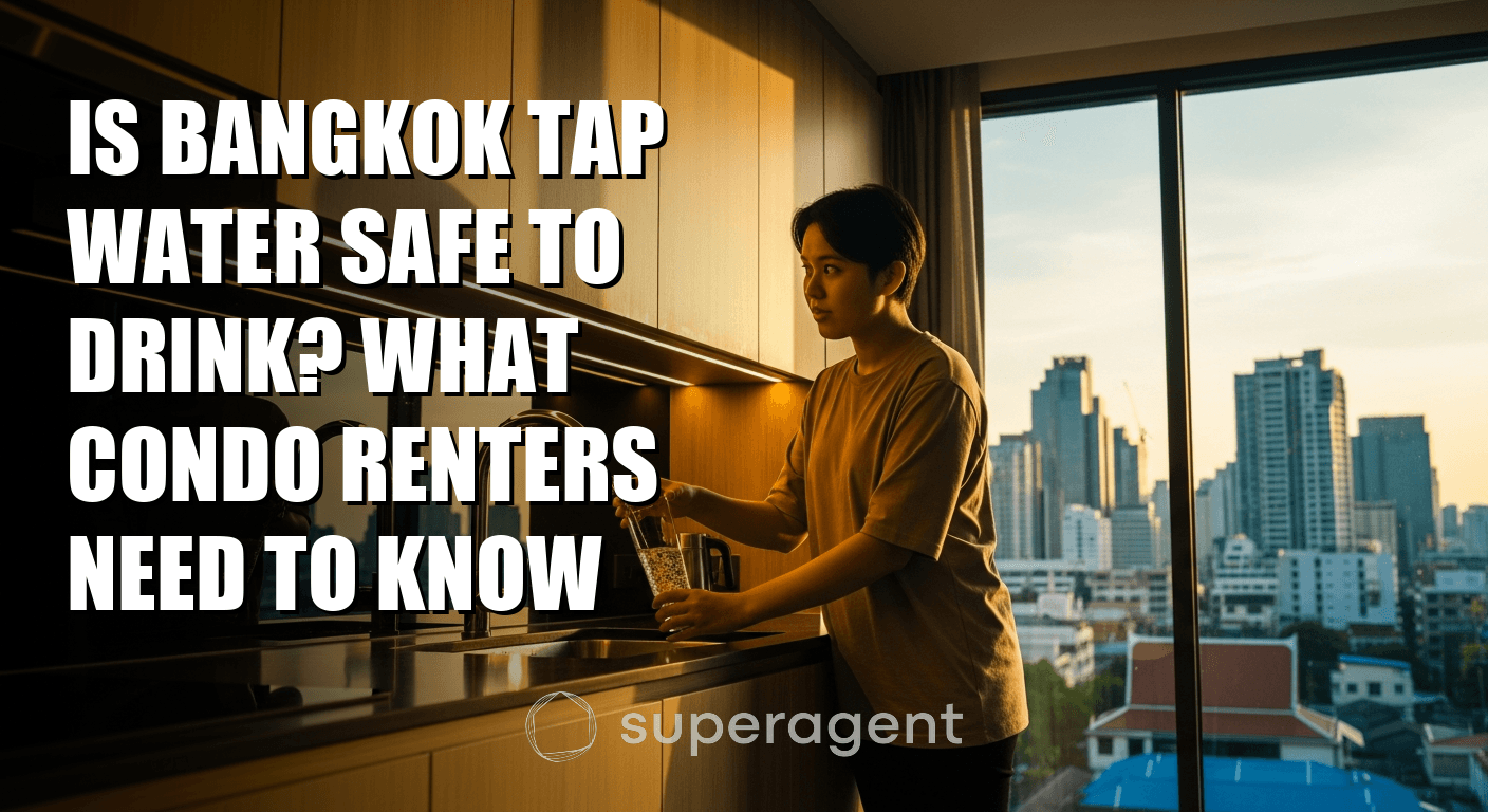 Is Bangkok Tap Water Safe to Drink? What Condo Renters Need to Know