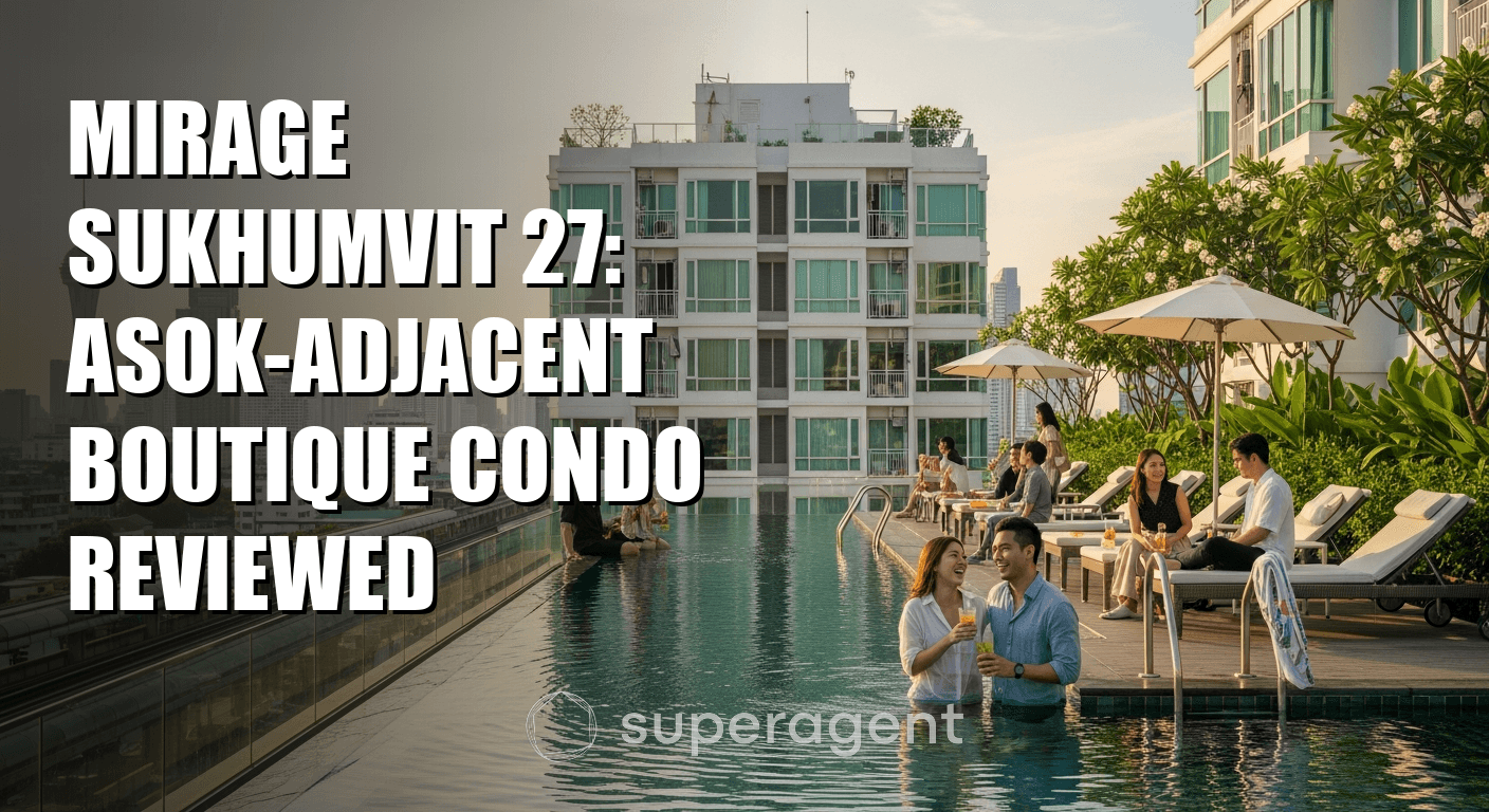 Mirage Sukhumvit 27: คอนโดบูติกใกล้ Asok ที่ได้รับการยอมรับ