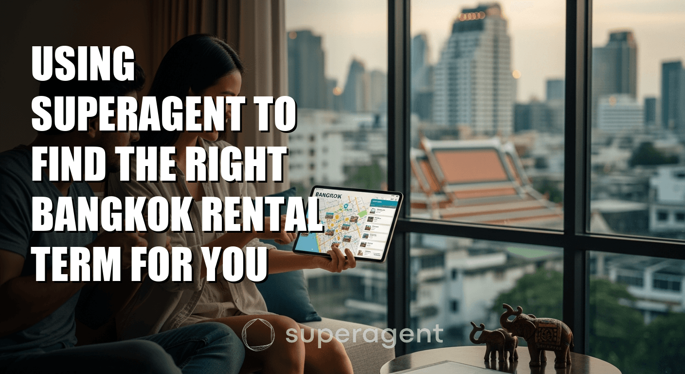 ใช้ Superagent ช่วยเลือกระยะเวลาเช่าคอนโดในกรุงเทพฯ ที่เหมาะกับคุณ