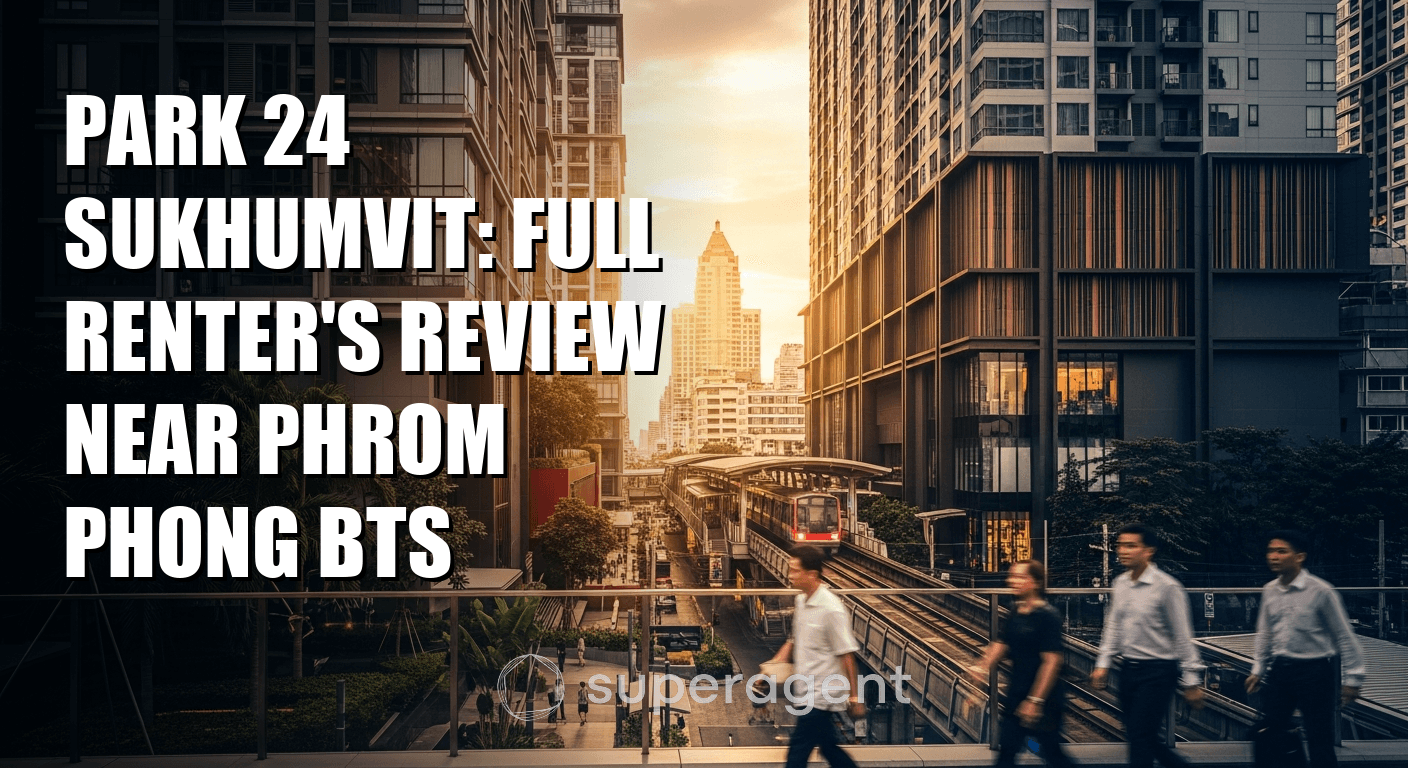 Park 24 Sukhumvit: Full Renter's Review Near Phrom Phong BTS