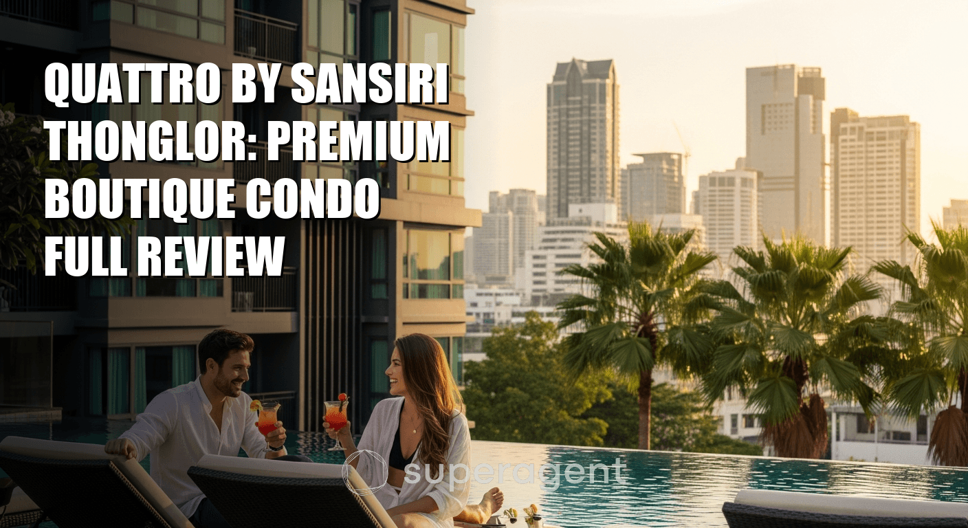 Quattro by Sansiri Thonglor: Premium Boutique Condo Full Review
