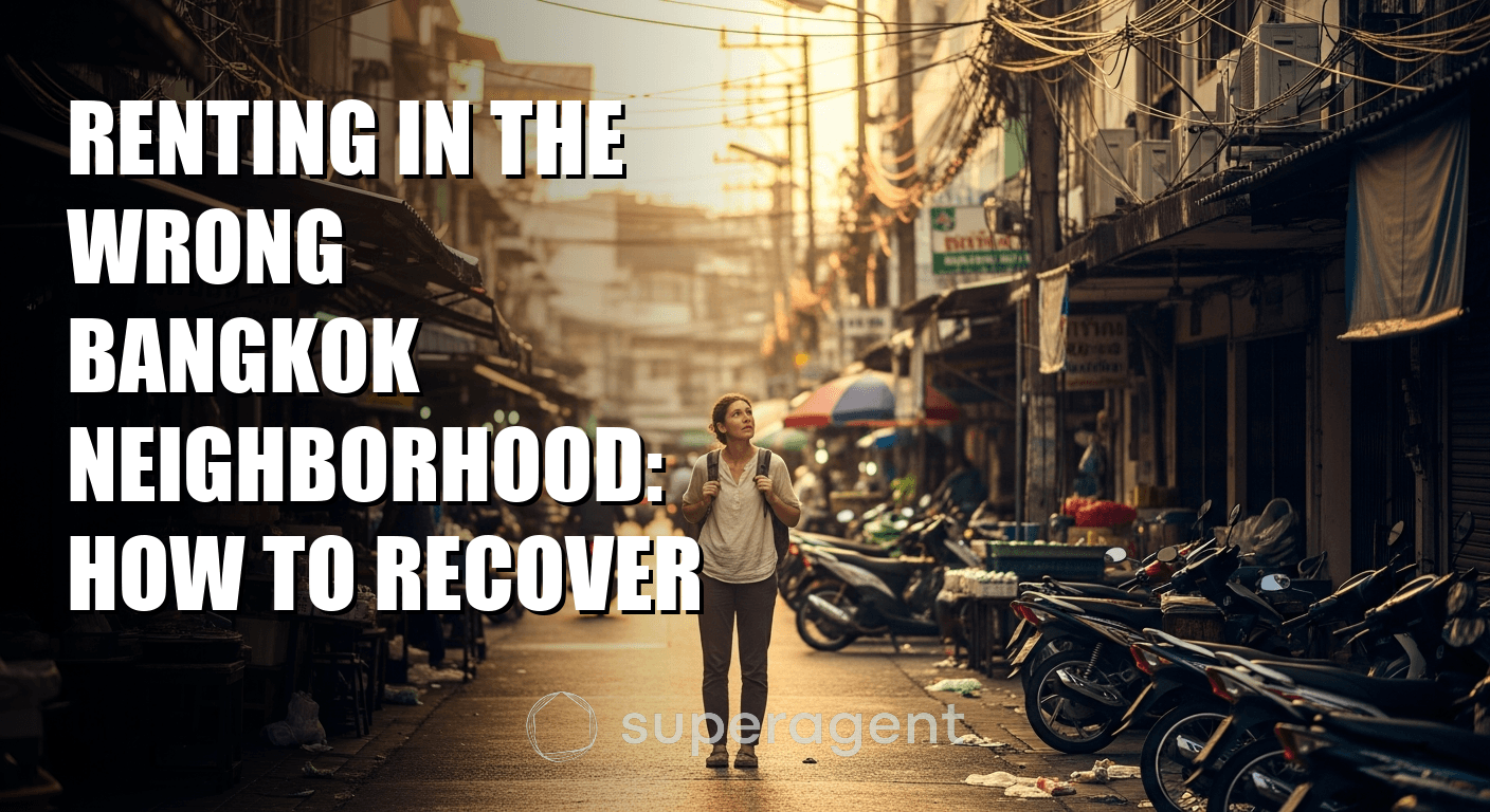 Renting in the Wrong Bangkok Neighborhood: How to Recover