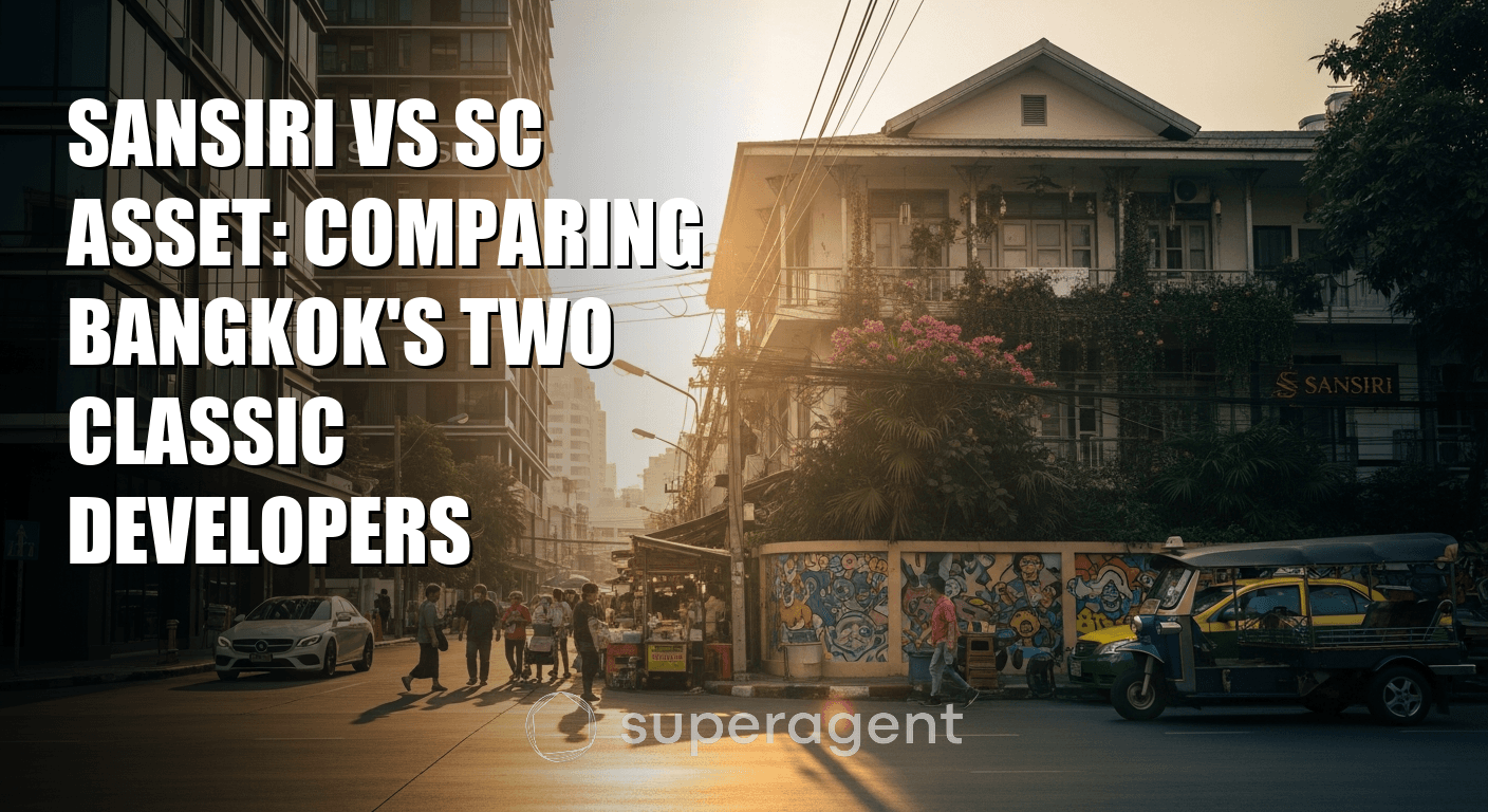 Sansiri vs SC Asset: Comparing Bangkok's Two Classic Developers