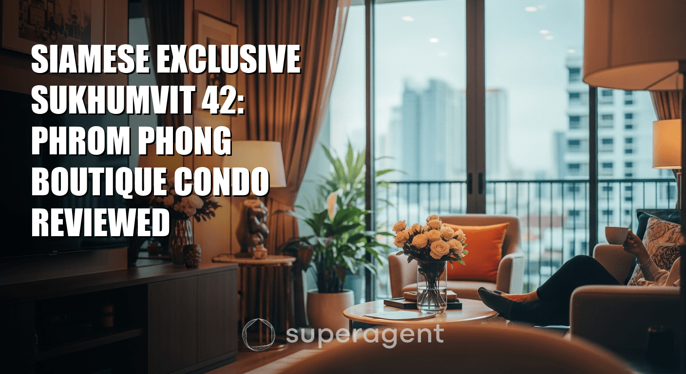 Siamese Exclusive Sukhumvit 42: Phrom Phong Boutique Condo Reviewed